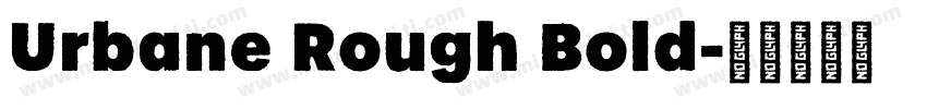 Urbane Rough Bold字体转换
